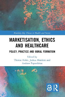 Marketisation, Ethics and Healthcare: Policy, Practice and Moral Formation