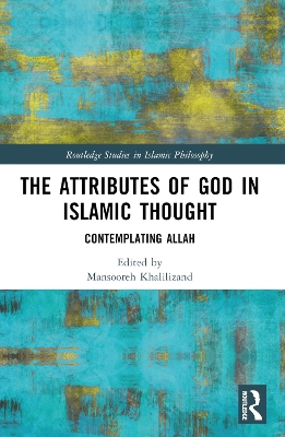 Attributes of God in Islamic Thought: Contemplating Allah