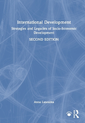 International Development: Strategies and Legacies of Socio-Economic Development 2nd edition