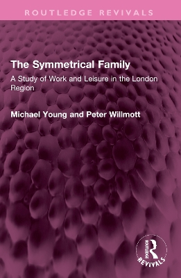 Symmetrical Family: A Study of Work and Leisure in the London Region