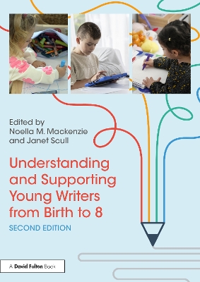 Understanding and Supporting Young Writers from Birth to 8 2nd edition
