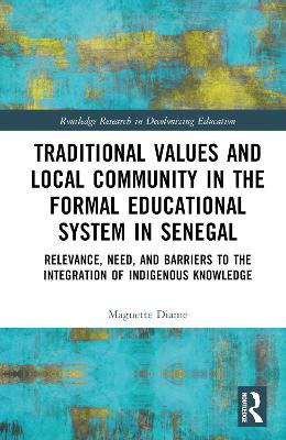 Traditional Values and Local Community in the Formal Educational System in  Senegal: Relevance, Need, and Barriers to the Integration of Local Knowledge
