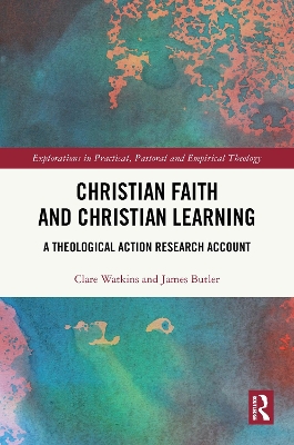 Christian Faith and Christian Learning: A Theological Action Research Account