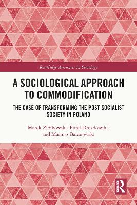 Sociological Approach to Commodification: The Case of Transforming the Post-Socialist Society in Poland