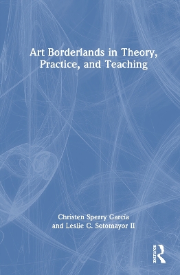 Art Borderlands in Theory, Practice, and Teaching