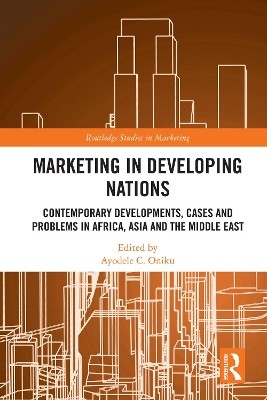 Marketing in Developing Nations: Contemporary Developments, Cases and Problems in Africa, Asia and the Middle  East