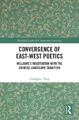 Convergence of East-West Poetics: Williamss Negotiation with the Chinese Landscape Tradition