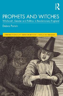 Prophets and Witches: Witchcraft, Gender and Politics in Revolutionary England