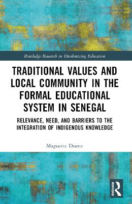 Traditional Values and Local Community in the Formal Educational System in  Senegal: Relevance, Need, and Barriers to the Integration of Local Knowledge