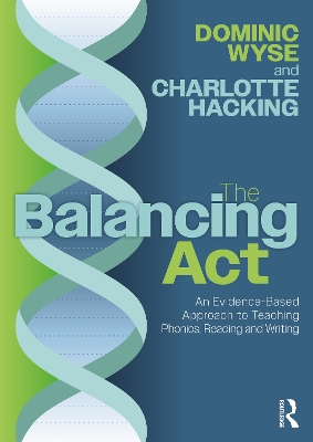 Balancing Act: An Evidence-Based Approach to Teaching Phonics, Reading and  Writing