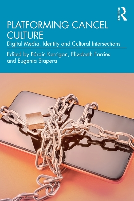Platforming Cancel Culture: Digital Media, Identity and Cultural Intersections