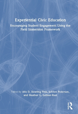 Experiential Civic Education: Encouraging Student Engagement Using the Field Immersion Framework