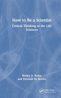 How to Be a Scientist: Critical Thinking in the Life Sciences