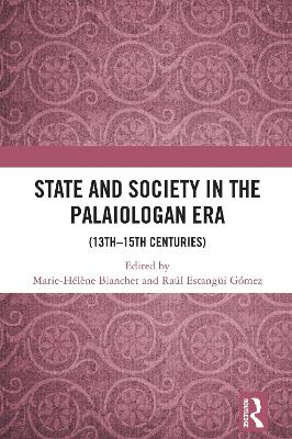 State and Society in the Palaiologan Era: (13th15th Centuries)