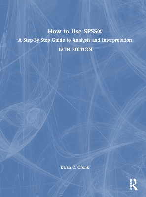 How to Use SPSS®: A Step-By-Step Guide to Analysis and Interpretation 12th edition
