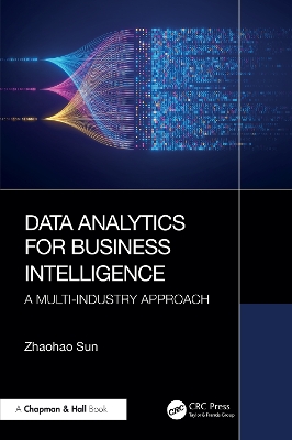 Data Analytics for Business Intelligence: A Multi-Industry Approach
