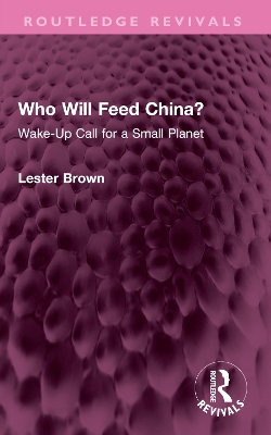 Who Will Feed China?: Wake-Up Call for a Small Planet