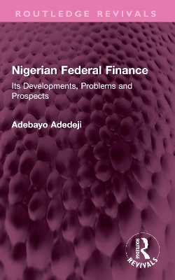 Nigerian Federal Finance: Its Developments, Problems and Prospects