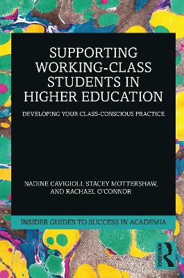 Supporting Working-Class Students in Higher Education: Developing Your Class-Conscious Practice
