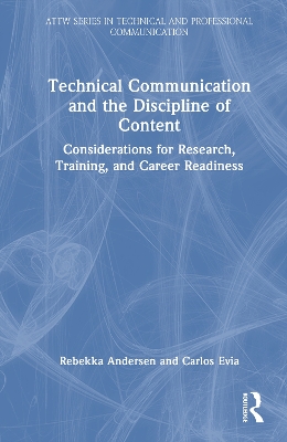 Technical Communication and the Discipline of Content: Considerations for Research, Training, and Career Readiness
