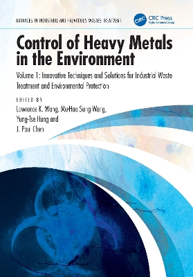Control of Heavy Metals in the Environment, Volume 1: Innovative Techniques and Solutions for Industrial Waste Treatment and  Environmental Protection