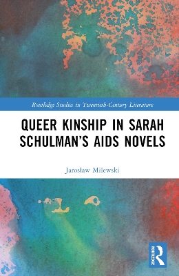 Queer Kinship in Sarah Schulmans AIDS Novels