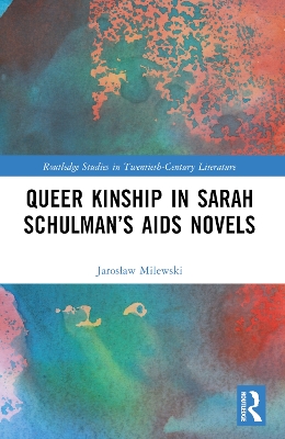 Queer Kinship in Sarah Schulmans AIDS Novels