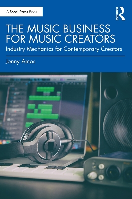 Music Business for Music Creators: Industry Mechanics for Contemporary Creators
