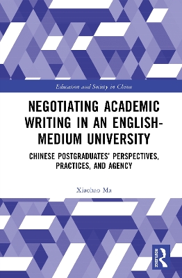 Negotiating Academic Writing in an English-Medium University: Chinese Postgraduates Perspectives, Practices, and Agency