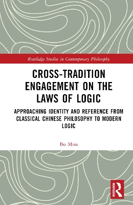 Cross-Tradition Engagement on the Laws of Logic: Approaching Identity and Reference from Classical Chinese Philosophy to  Modern Logic