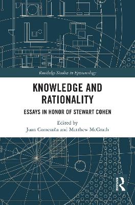 Knowledge and Rationality: Essays in Honor of Stewart Cohen