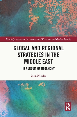 Global and Regional Strategies in the Middle East: In Pursuit of Hegemony