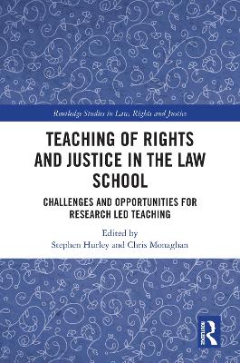 Teaching of Rights and Justice in the Law School: Challenges and Opportunities for Research Led Teaching
