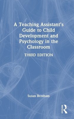 Teaching Assistants Guide to Child Development and Psychology in the  Classroom 3rd edition