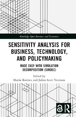 Sensitivity Analysis for Business, Technology, and Policymaking: Made Easy with Simulation Decomposition (SimDec)