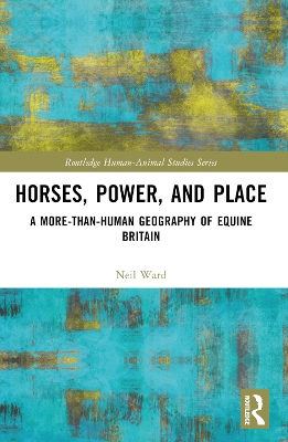 Horses, Power and Place: A More-Than-Human Geography of Equine Britain