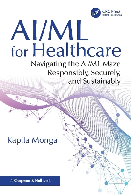 AI/ML for Healthcare: Navigating the AI/ML Maze Responsibly, Securely, and Sustainably
