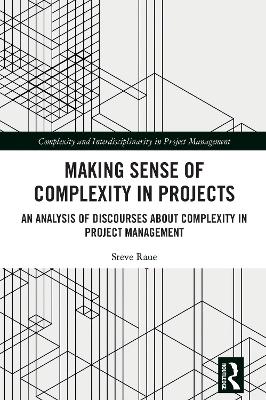 Making Sense of Complexity in Projects: An Analysis of Discourses about Complexity in Project Management