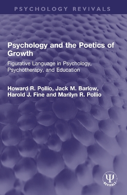 Psychology and the Poetics of Growth: Figurative Language in Psychology, Psychotherapy, and Education