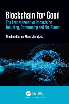 Blockchain for Good: The Transformative Impacts on Industry, Community and the Planet