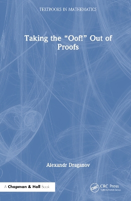 Taking the Oof! Out of Proofs: A Primer on Mathematical Proofs