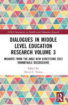 Dialogues in Middle Level Education Research Volume 3: Insights from the AMLE New Directions 2022 Roundtable Discussions