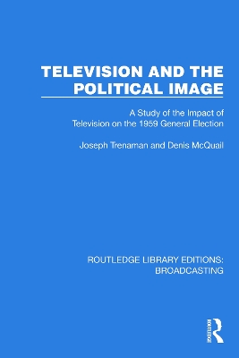 Television and the Political Image: A Study of the Impact of Television on the 1959 General Election