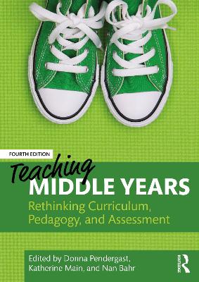 Teaching Middle Years: Rethinking Curriculum, Pedagogy, and Assessment 4th edition
