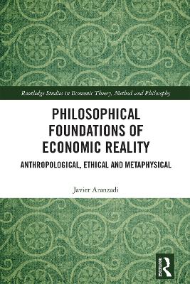 Philosophical Foundations of Economic Reality: Anthropological, Ethical and Metaphysical