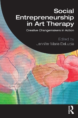 Social Entrepreneurship in Art Therapy: Creative Changemakers in Action