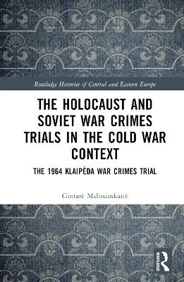 Holocaust and Soviet War Crimes Trials in the Cold War Context: The 1964 Klaipda War Crimes Trial