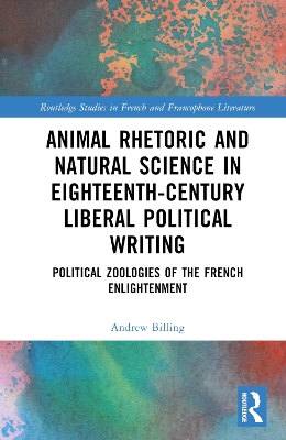 Animal Rhetoric and Natural Science in Eighteenth-Century Liberal Political  Writing: Political Zoologies of the French Enlightenment