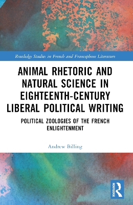 Animal Rhetoric and Natural Science in Eighteenth-Century Liberal Political  Writing: Political Zoologies of the French Enlightenment