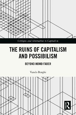 Ruins of Capitalism and Possibilism: Beyond Homo Faber